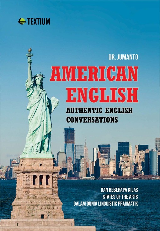American English; Authentic English Conversations dan Beberapa Kilas States Of The Arts Dalam Dunia Linguistik Pragmatik